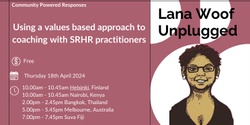 Banner image for Unplugged: Using a values based approach to coaching with SRHR practitioners