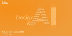 Banner image for WELLINGTON DA Events: Autumn Conversations - 'Design & AI'