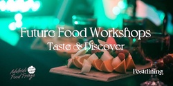 Banner image for Future Food Workshop - Taste & Discover with Post Dining