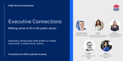 Banner image for Executive Connections | 'Making sense of AI in the public sector' 