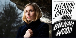 Banner image for Eleanor Catton: Birnam Wood