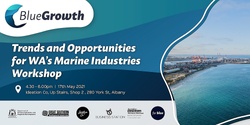 Banner image for Blue Growth - Trends and opportunities for WA's Marine industries - Albany
