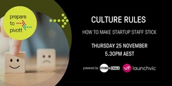 Banner image for Culture Rules - how to make startup staff stick