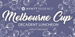 Banner image for Melbourne Cup: Decadent Luncheon - Cafe at the Hyatt