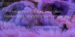 Banner image for Harmonizing Energies: Reiki and Shamanism Journey