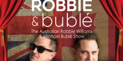Banner image for Australian Robbie William's/Michael  Buble Show