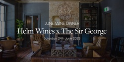 Banner image for The Sir George x Helm Wines Wine Dinner