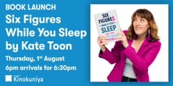 Banner image for Six Figures While You Sleep Book Launch