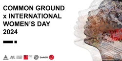 Banner image for Common Ground x International Women’s Day 2024 