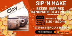 Banner image for Sip n Make Adults Play with clay -  Beee Inspired Handmade mug