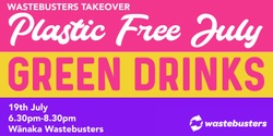 Banner image for Plastic Free July Green Drinks - Wastebusters Takeover