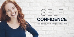 Banner image for Self-Confidence - Sat 27 Mar - In-person