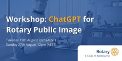 Banner image for Workshop: ChatGPT for Rotary Public Image