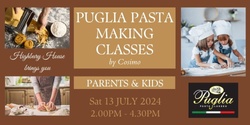 Banner image for Puglia Pasta Classes - Parents & Kids 13/07/24