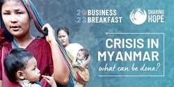 Crisis in Myanmar: what can be done? Sharing Hope Business Breakfast