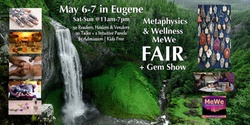 Banner image for Metaphysics & Wellness MeWe Fair + Gem Show in Eugene, 50 Booths / 20 Talks