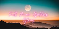 Banner image for Full Moon Goddess Glory