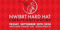 Banner image for 2024 NWIBRT Hard Hat Charity Golf Outing