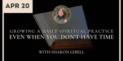 Banner image for Growing a Daily Spiritual Practice, Even When You Don't Have Time