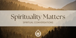Banner image for Spirituality Matters - Spiritual Conversations