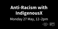 Banner image for Anti-Racism with IndigenousX