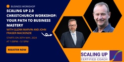 Banner image for Scaling Up Workshop - Christchurch: Your Path to Business Mastery