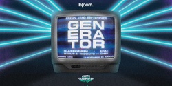 Banner image for Bloom ▬ GENERATOR VII