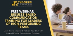 Banner image for FREE WEBINAR - 'Results-Based Communication Training for Leaders of High-Performing Teams'