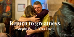 Banner image for Return to Greatness: Create a Life You Love.