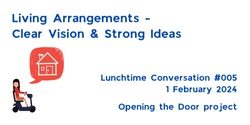 Banner image for Living Arrangements - Clear Vision and Strong Ideas (Lunchtime Conversation #005)