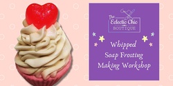 Banner image for Whipped Soap Frosting Making Workshop