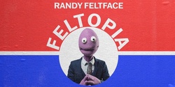 Banner image for Randy Feltface - FELTOPIA | Ballarat