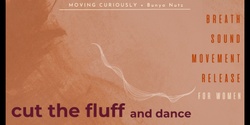 Banner image for Cut the Fluff and Dance