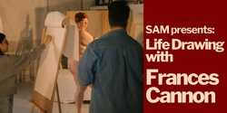 Banner image for SAM Presents: Life Drawing with Frances Cannon