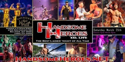 Banner image for Billings, MT - Handsome Heroes XXL Live: The Best Ladies' Night of All Time