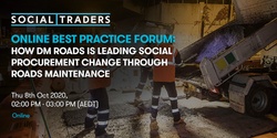 Banner image for Online Best Practice Forum: How DM Roads is leading social procurement change through roads maintenance