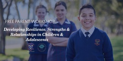 Banner image for Free Parent Workshop - Developing Resilience, Strengths and Relationships In Children And Adolescents