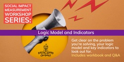 Banner image for Social Impact Measurement Workshop Series: Logic Model and Indicators #QSOCENT