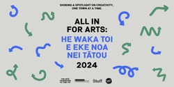 Banner image for All in for Arts: He waka toi e eke noa nei tātou – TE WHANGANUI-A-TARA WELLINGTON