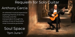 Banner image for Anthony Garcia - Requiem for Solo Guitar 