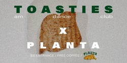 Banner image for TOASTIES AM Dance Club x PLANTA