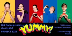Banner image for QL2 Dance, Chaos Project 2023 'YUMMY'