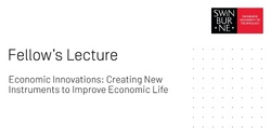 Banner image for Fellow's Lecture - Economic Innovations: Creating New Instruments to Improve Economic Life