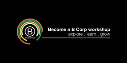 Banner image for Wellington| Become a B Corp in-person workshop, March 2023