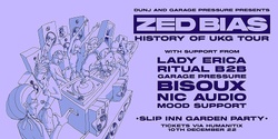 Banner image for Zed Bias (UK) - History of UKG Garden Party - Garage Pressure & DUNJ 