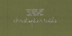 Banner image for Christopher Tubbs | All Night Long Naarm