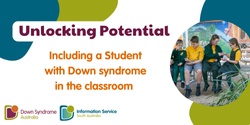 Banner image for Unlocking Potential: Including students with Down syndrome in the classroom - for educators 
