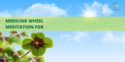 Banner image for IN PERSON | Medicine Wheel Meditation for Healing & Good Fortune