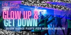 Banner image for GLOW UP & GET DOWN  - neon dance party for mental health!