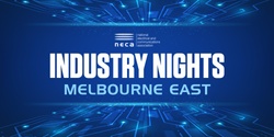 Banner image for NECA Industry Nights - Melbourne East